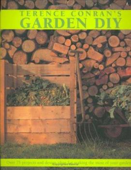 Paperback Terence Conran's Garden DIY: Over 75 Projects and Design Ideas for Making the Most of Your Garden Book