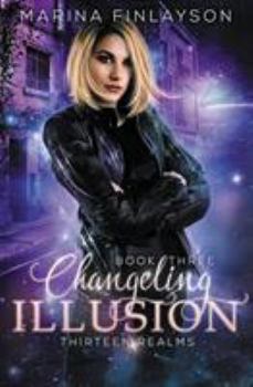 Changeling Illusion - Book #3 of the Thirteen Realms