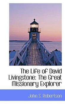 Paperback The Life of David Livingstone: The Great Missionary Explorer Book