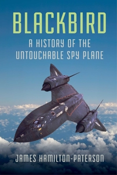 Hardcover Blackbird: A History of the Untouchable Spy Plane Book