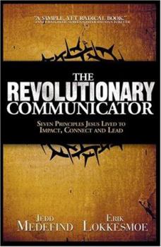 Hardcover The Revolutionary Communicator: Seven Principles Jesus Lived to Impact, Connect and Lead Book