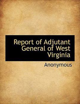 Paperback Report of Adjutant General of West Virginia Book