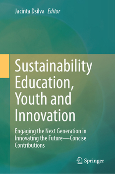 Hardcover Sustainability Education, Youth and Innovation: Engaging the Next Generation in Innovating the Future - Concise Contributions Book