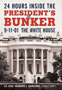 Hardcover 24 Hours Inside the President's Bunker: 9-11-01: The White House Book