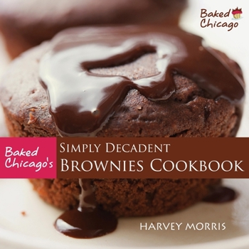 Paperback Baked Chicago's Simply Decadent Brownies Cookbook Book