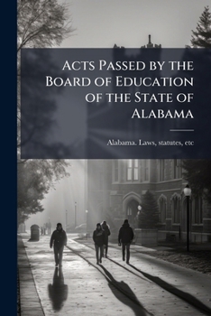 Acts Passed by the Board of Education of the State of Alabama