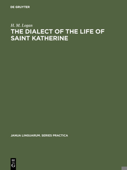 Hardcover The Dialect of the Life of Saint Katherine: A Linguistic Study of the Phonology and Inflections Book