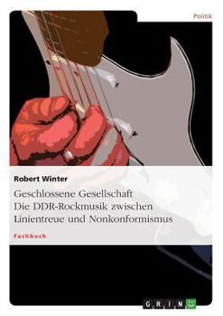 Paperback Geschlossene Gesellschaft. Die DDR-Rockmusik zwischen Linientreue und Nonkonformismus [German] Book