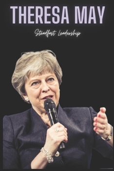 Paperback Theresa May: Steadfast Leadership Book
