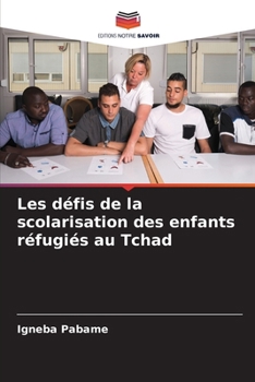 Paperback Les défis de la scolarisation des enfants réfugiés au Tchad [French] Book