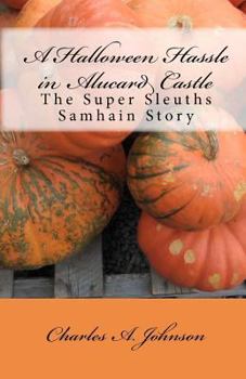 Paperback A Halloween Hassle in Alucard Castle: The Super Sleuths Samhain Story Book