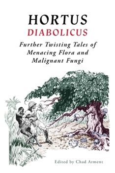 Paperback Hortus Diabolicus: Further Twisted Tales of Menacing Flora and Malignant Fungi Book