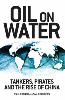 Hardcover Oil on Water: Tankers, Pirates and the Rise of China Book