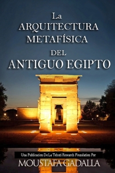 Paperback La ARQUITECTURA METAFÍSICA DEL ANTIGUO EGIPTO [Spanish] Book