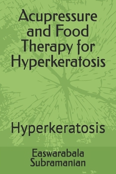 Paperback Acupressure and Food Therapy for Hyperkeratosis: Hyperkeratosis Book