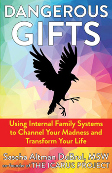 Paperback Dangerous Gifts: Using Internal Family Systems to Channel Your Madness and Transform Your Life Book