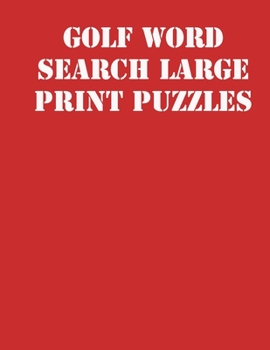 Paperback Golf Word Search Large print puzzles: large print puzzle book.8,5x11, matte cover, soprt Activity Puzzle Book with solution [Large Print] Book