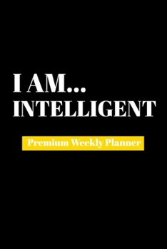 Paperback I Am Intelligent: Premium Weekly Planner Book
