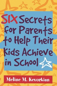Paperback Six Secrets for Parents to Help Their Kids Achieve in School Book