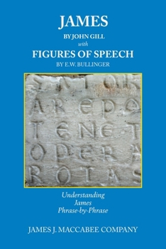 James by John Gill with Figures of Speech by E.W. Bullinger: Understanding James Phrase-by-Phrase