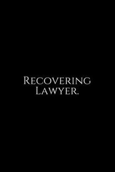 Paperback Recovering Lawyer: Lawyer Gift: 6x9 Notebook, Ruled, 100 pages, funny appreciation gag gift for men/women, for office, unique diary for h Book