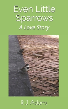 Paperback Even Little Sparrows: A Love Story Book