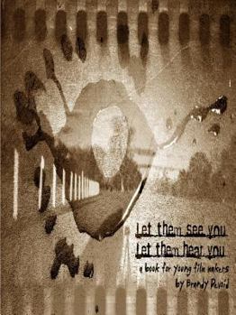 Paperback Let Them See You, Let Them Hear You: a handbook for young film makers Book