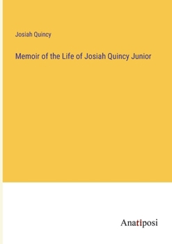 Paperback Memoir of the Life of Josiah Quincy Junior Book