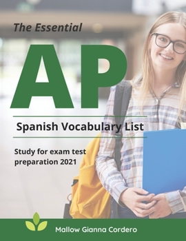 Paperback The Essential AP Spanish Vocabulary List Study for exam test preparation 2021: Easy to remember and Practice 4000 basic Spanish language words to know Book