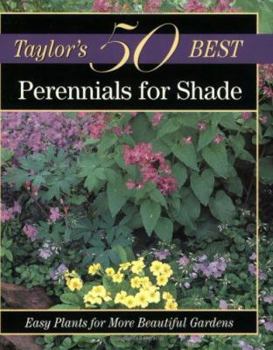 Paperback Taylor's 50 Best Perennials for Shade: Easy Plants for More Beautiful Gardens Book