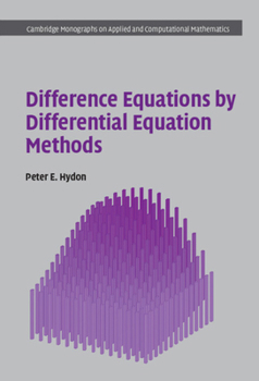 Difference Equations by Differential Equation Methods - Book  of the Cambridge Monographs on Applied and Computational Mathematics