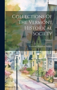 Hardcover Collections Of The Vermont Historical Society; Volume 2 Book