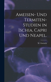 Hardcover Ameisen- Und Termiten-Studien in Ischia, Capri Und Neapel. Book