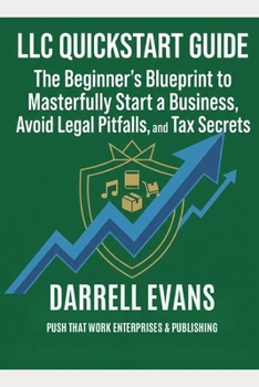 Paperback LLC QuickStart Guide: The Beginner's Blueprint to Masterfully Start a Business, Avoid Legal Pitfalls, and Tax Secrets Book