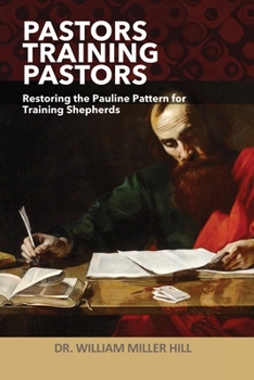 Paperback Pastors Training Pastors: Restoring the Pauline Pattern for Training Shepherds Book