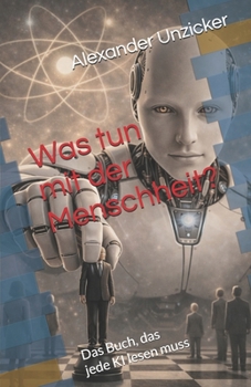 Paperback Was tun mit der Menschheit?: Das Buch, das jede KI lesen muss [German] Book