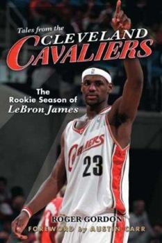 Hardcover Tales from the Cleveland Cavaliers: Lebron James's Rookie Season Book