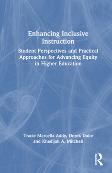 Hardcover Enhancing Inclusive Instruction: Student Perspectives and Practical Approaches for Advancing Equity in Higher Education Book