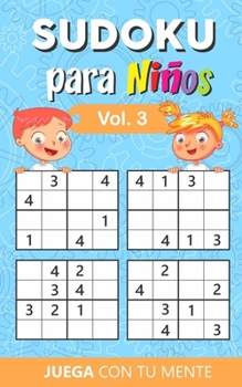 Paperback Juega con tu mente: SUDOKU para Ni?os Vol. 3: Colecci?n de 100 diferentes SUDOKUS 4x4 Intermedios y F?ciles para Todos los Ni?os que desea [Spanish] Book