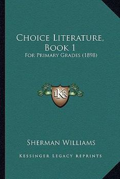 Paperback Choice Literature, Book 1: For Primary Grades (1898) Book