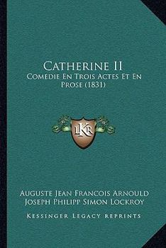 Paperback Catherine II: Comedie En Trois Actes Et En Prose (1831) [French] Book