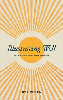 Paperback Illustrating Well: Preaching Sermons That Connect Book