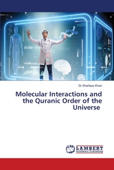 Molecular Interactions and the Quranic Order of the Universe