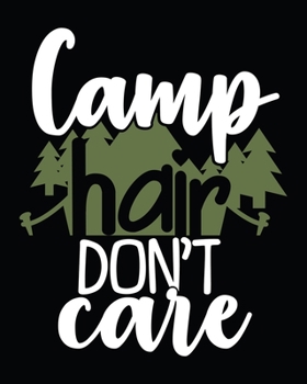 Paperback Camp Hair Don't Care: Camping Journal. Best camping journal log book. A perfect camping journals to write in and record camping trip Book