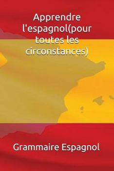 Paperback Apprendre l'espagnol(pour toutes les circonstances) [French] Book