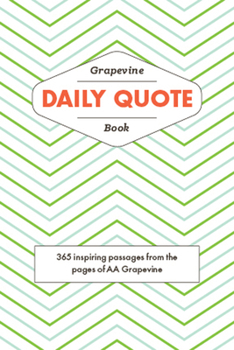Paperback The Grapevine Daily Quote Book: 365 Inspiring Passages from the Pages of AA Grapevine Book