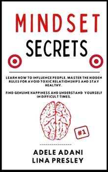 Hardcover Mindset Secrets: Learn how to influence people, master the hidden rules for avoid toxic relationships and stay healthy. Find genuine ha [Large Print] Book