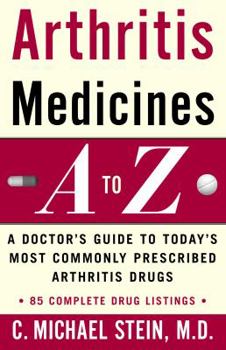 Paperback Arthritis Medicines A-Z: A Doctor's Guide to Today's Most Commonly Prescribed Arthritis Drugs Book