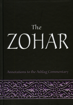 Hardcover The Zohar: Annotations to the Ashlag Commentary Book