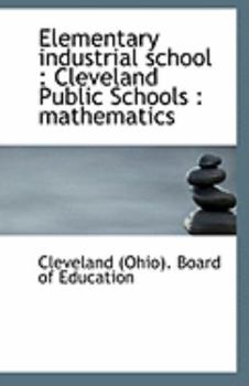 Elementary industrial school: Cleveland Public Schools : mathematics